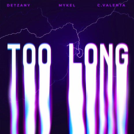 Too Long (feat. Detzany & C. Valenta) | Boomplay Music