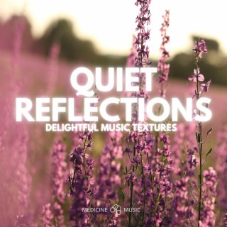 QUIET REFLECTIONS (Delightful Music Textures)