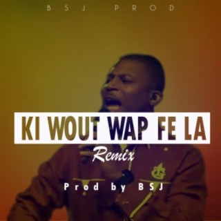 Ki wout wap fe la (Drill Version)