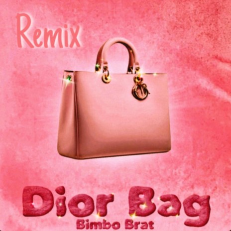 Dior Bag (Remix) ft. Bimbo Brat | Boomplay Music