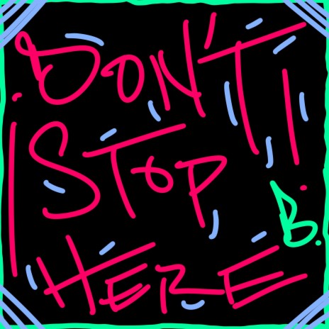 Don't Stop Here