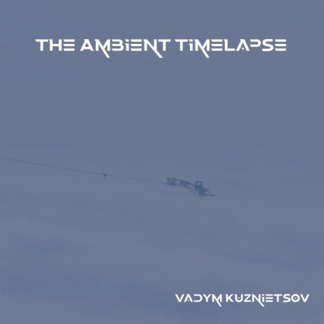 The Ambient Timelapse | Boomplay Music