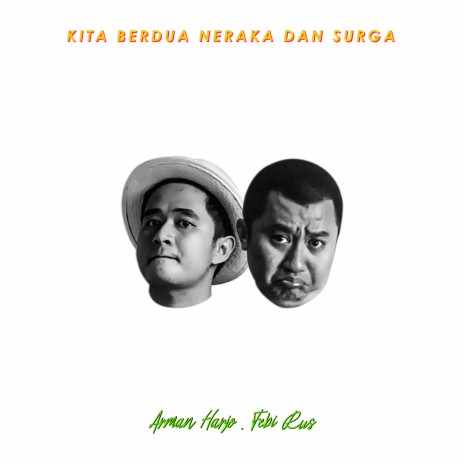 Kita Berdua Neraka Dan Surga ft. Febi Rus | Boomplay Music