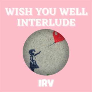 Wish You Well Interlude