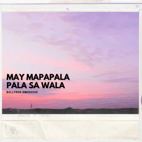 May Mapapala Pala Sa Wala ft. AuPlum | Boomplay Music