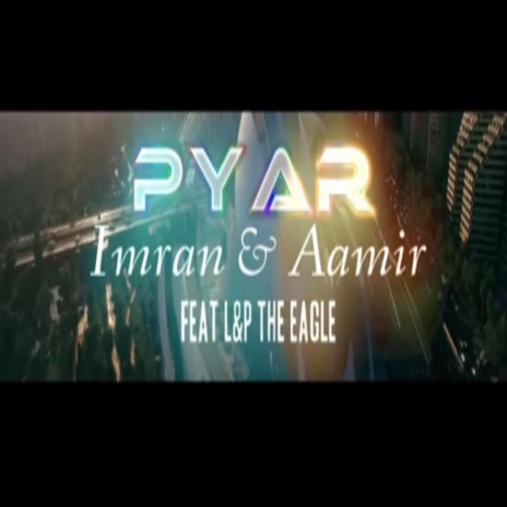 PYAR ft. Aamir & L&P Records | Boomplay Music