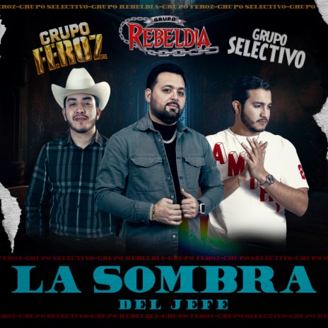 La sombra del jefe ft. Grupo Selectivo & Grupo Feroz | Boomplay Music