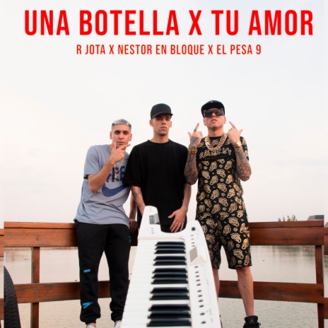 Una Botella X Tu Amor ft. R Jota & El Pesa 9 | Boomplay Music