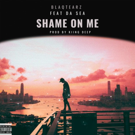 Shame on Me ft. Da Sea | Boomplay Music