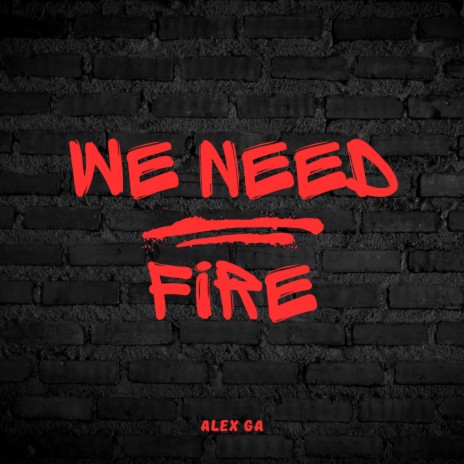 WE NEED FIRE (Remix) | Boomplay Music