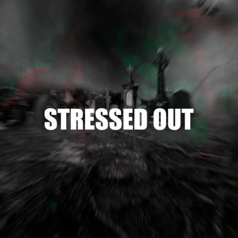 STRESSED OUT | Boomplay Music