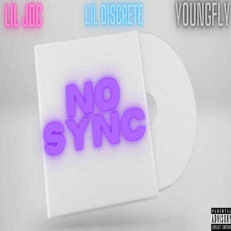 NO SYNC ft. LIL DISCRETE & LIL JOC