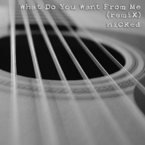 What Do You Want From Me | Boomplay Music