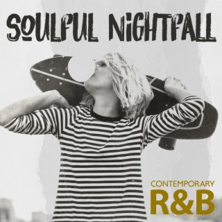Soulful Nightfall: Sexy Contemporary R&B Music, Smooth Jazz & Soul Collection, Best Modern Street Jazz Music to Chill Out