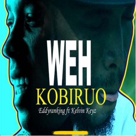 Weh Kobiruo (feat. Kelvin keyz) | Boomplay Music