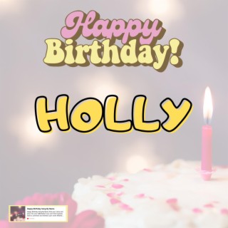 Birthday Song HOLLY (Happy Birthday HOLLY)