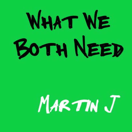 What We Both Need | Boomplay Music