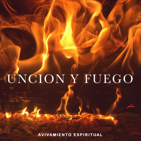 Unción Y Fuego | Boomplay Music