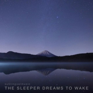 The Sleeper Dreams to Wake