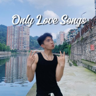 Only Love Songs