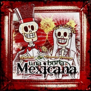 Mariachi Los Muertos Presents: Una Boda Mexicana (Con Mariachi)