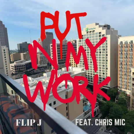 PUT IN MY WORK ft. CHRIS MIC | Boomplay Music