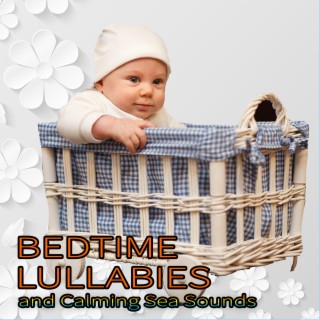 Bedtime Lullabies and Calming Sea Sounds