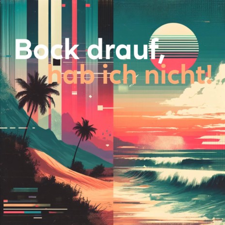 Bock drauf, hab ich nicht! | Boomplay Music