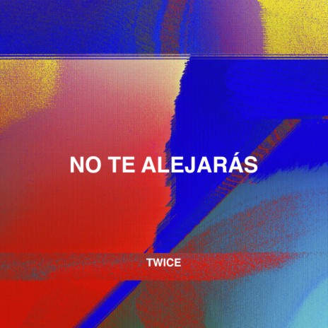 No Te Alejarás | Boomplay Music