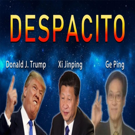 Despacito - 川普&习近平&葛平 | Boomplay Music