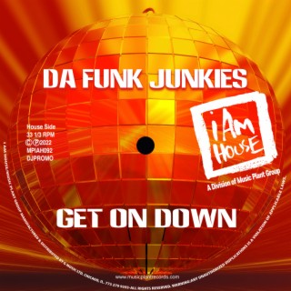Get On Down (Da Funk Junkies Jackin House)