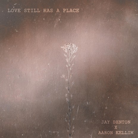 Love Still Has A Place ft. Jay Denton