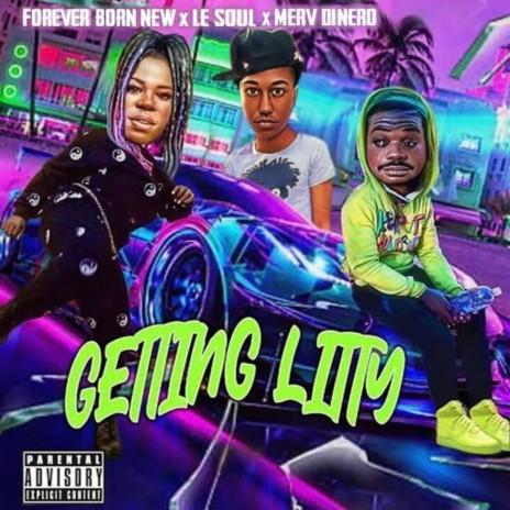 GETTING LITTY ft. Merv Dinero & Forever Born New | Boomplay Music