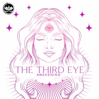 The Third Eye Awakening: Chakra Music Meditation, Life Wisdom, Spirtual Opening, Deep Spiritual Connection, Clear Perception, Future Visualization