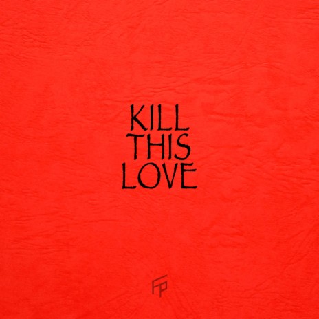 Kill This Love | Boomplay Music