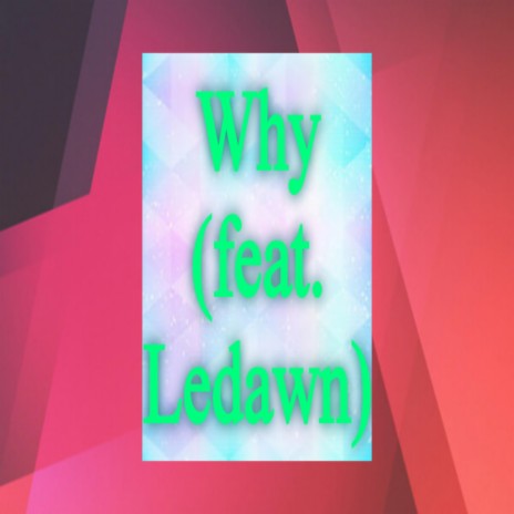 Why (feat. LeDawn)