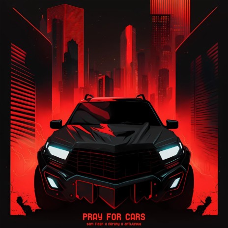 Pray For Cars ft. Nérahy & anTiJunkie | Boomplay Music