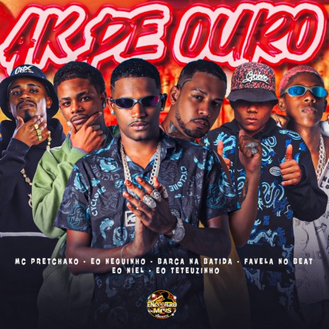 Ak de Ouro ft. Eo Neguinho, Eo Teteuzinho, favela No Beat, Eo Niel & Mc Pretchako | Boomplay Music