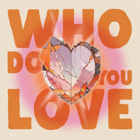 Who Do You Love | Boomplay Music