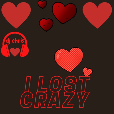 I lost crazy | Boomplay Music