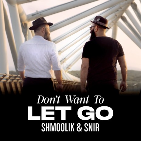 Don't Want to Let Go ft. Snir | Boomplay Music