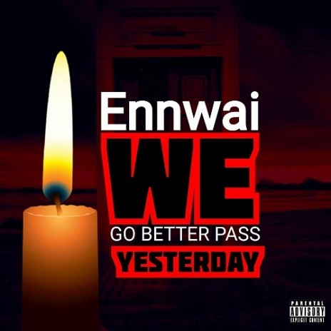 We Go Better Pass Yesterday | Boomplay Music