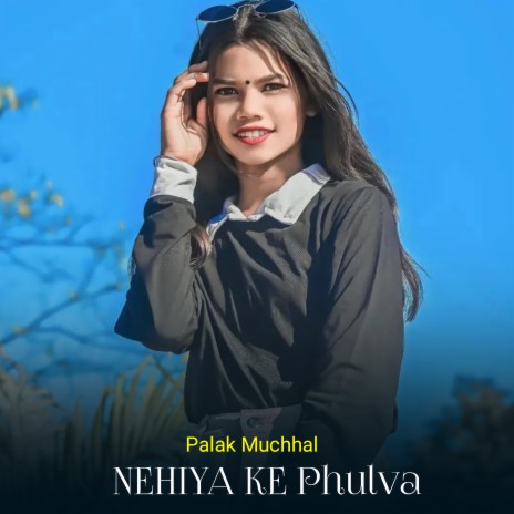 Nehiya Ke Phulawa | Boomplay Music