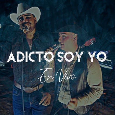 Adicto Soy Yo (En Vivo) ft. Erick Vizcaíno