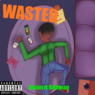 Wasted ft. Ballman lyrics | Boomplay Music