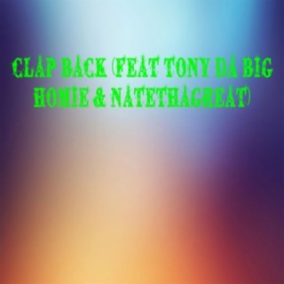 Clap Back (feat. Tony Da Big Homie & NateThaGreat)