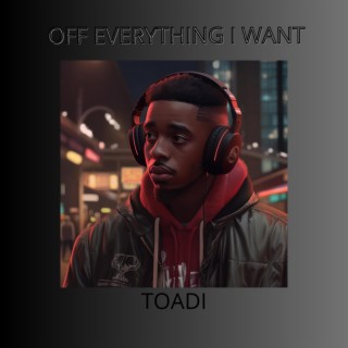 off everything I want