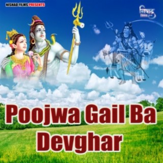 Poojwa Gail Ba Devghar