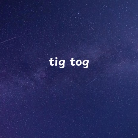 Tig Tog | Boomplay Music
