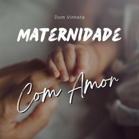 Maternidade Com Amor | Boomplay Music